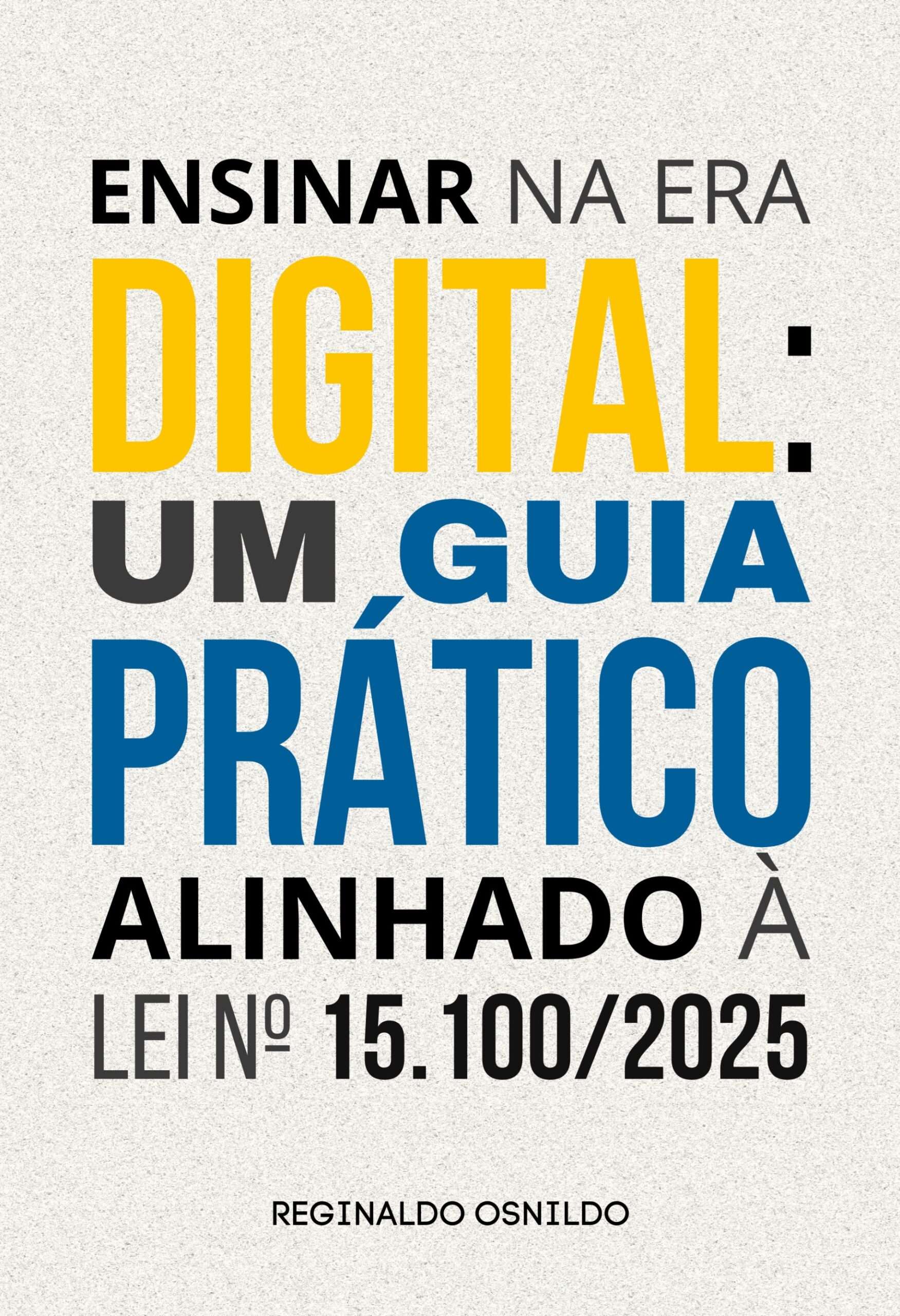 Ensinar na era digital um guia prático alinhado à Lei nº 15.1002025